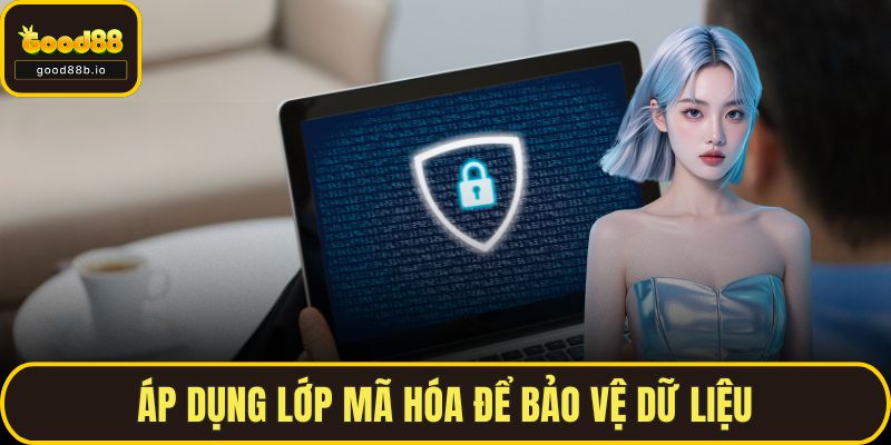 Quyền Riêng Tư Áp dụng lớp mã hóa để bảo vệ dữ liệu