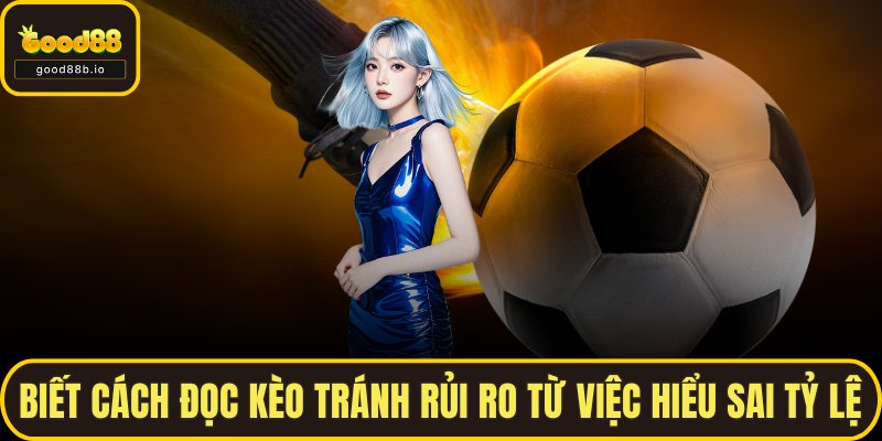 Cách Đọc Kèo Nhà Cái Chuẩn Xác Từ A–Z Cho Người Mới Bắt Đầu Biết cách đọc kèo tránh rủi ro từ việc hiểu sai tỷ lệ