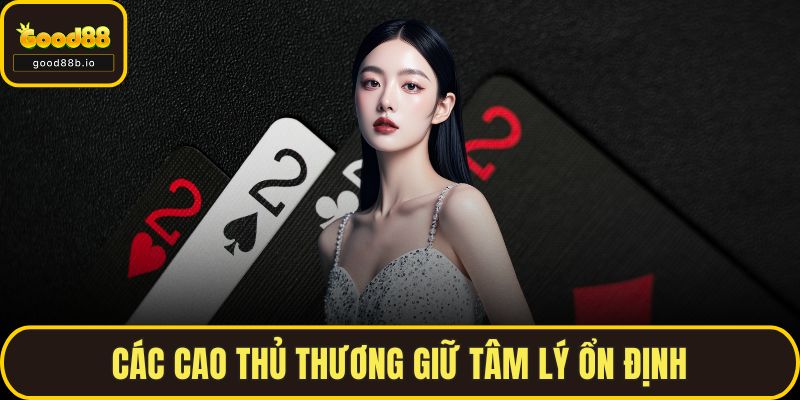 Bài Binh Là Gì? Luật Chơi, Mẹo Xếp Bài Chuẩn Tại GOOD88 Các cao thủ thương giữ tâm lý ổn định