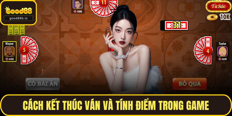 Cách kết thúc ván và tính điểm trong game