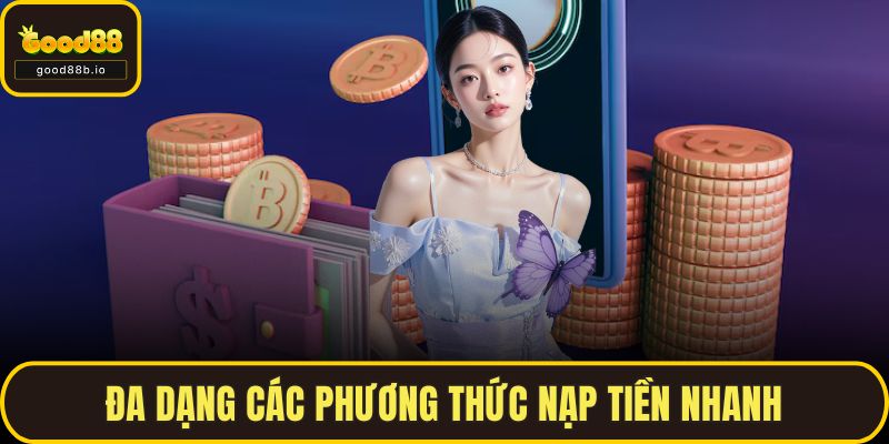 Nạp Tiền GOOD88 - Hướng Dẫn Chi Tiết Và Mẹo Nạp Nhanh GOOD88 Đa dạng các phương thức nạp tiền nhanh
