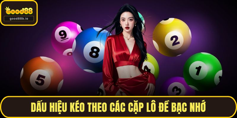 Dấu hiệu kéo theo các cặp lô đề bạc nhớ