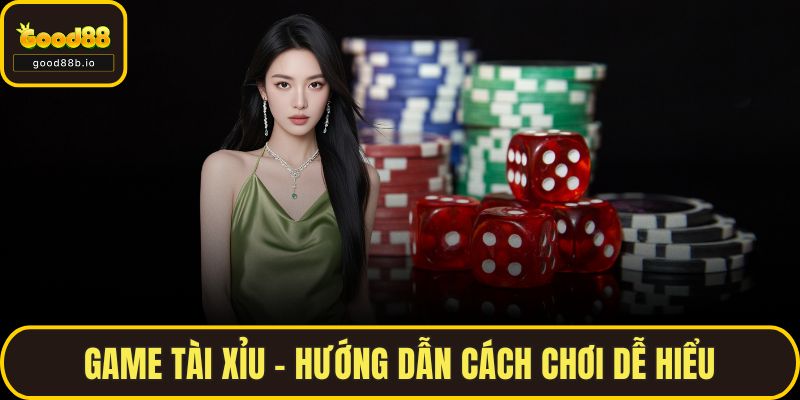 Game Tài Xỉu - Hướng Dẫn Cách Chơi Dễ Hiểu Tại GOOD88 Game Tài Xỉu - Hướng Dẫn Cách Chơi Dễ Hiểu