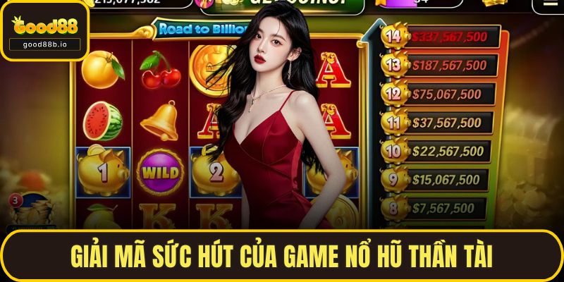 Giải mã sức hút của game nổ hũ thần tài