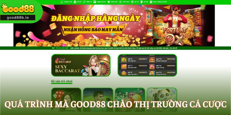 Quá trình mà Good88 chào thị trường cá cược