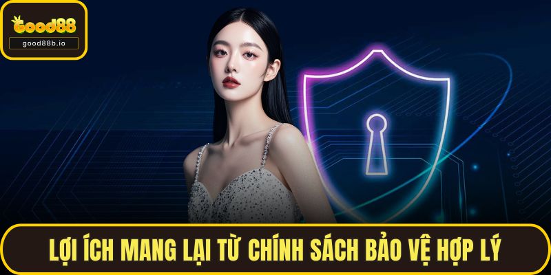 Lợi ích mang lại từ chính sách bảo vệ hợp lý