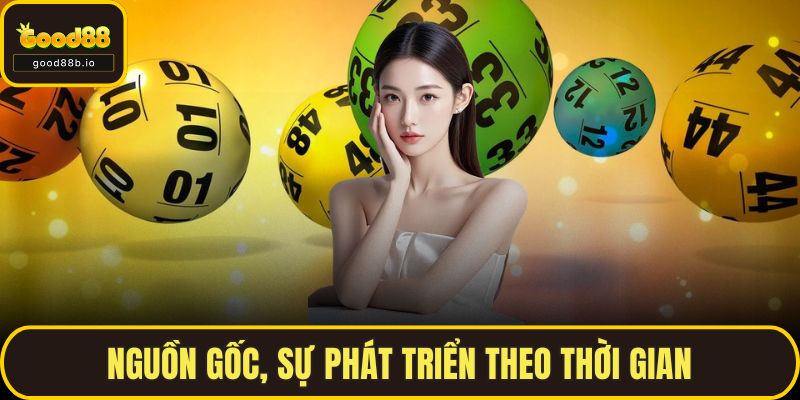 Xổ Số GOOD88 – Trò Chơi May Rủi Rất Hấp Dẫn Tại Sân Chơi GOOD88 Nguồn gốc, sự phát triển theo thời gian