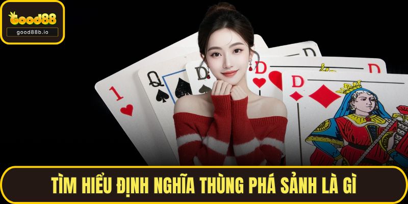 Tìm hiểu định nghĩa thùng phá sảnh là gì