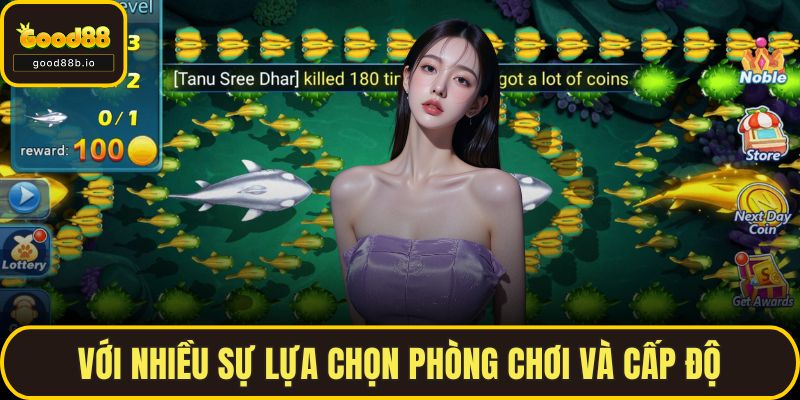 Với nhiều sự lựa chọn phòng chơi và cấp độ