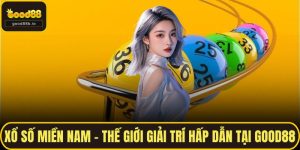 Xổ Số Miền Nam – Thế Giới Giải Trí Hấp Dẫn Tại GOOD88